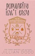 Popularity Isn't Easy (Eastbrooke Academy #2) by Jillian Dodd