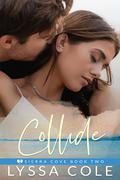 Collide (Sierra Cove #2) by Lyssa Cole