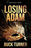 Losing Adam by Buck Turner