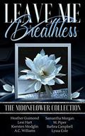 Leave Me Breathless: The Moonflower Collection by A.C. Williams