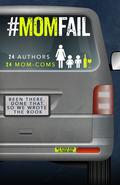 #MomFail: 24 Authors & 24 Mom-Coms by A.M. Willard, Alissa York