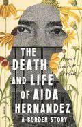 The Death and Life of Aida Hernandez: A Border Story by Aaron Bobrow-Strain