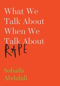 What We Talk About When We Talk About Rape by Sohaila Abdulali