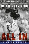 All In: An Autobiography by Billie Jean King, Johnette Howard