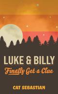 Luke and Billy Finally Get a Clue (The Cabots #3.5) by Cat Sebastian