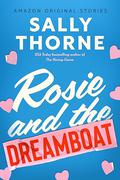 Rosie and the Dreamboat (The Improbable Meet-Cute #3) by Sally Thorne