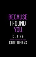 Because I Found You (Sins & Deceit #1) by Claire Contreras