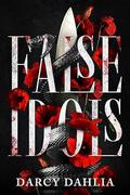 False Idols: A Dark College Romance by Darcy Dahlia