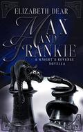 Max and Frankie (A Knight's Revenge #3.5) by Elizabeth Dear