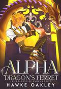 Alpha Dragon's Ferret (The Dragonfate Games #4) by Hawke Oakley
