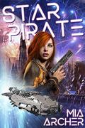 Star Pirate (Star Pirate #1) by Mia Archer