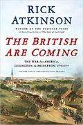 The British Are Coming: The War for America, Lexington to Princeton, 1775-1777 (The Revolution Trilogy #1) by Rick Atkinson