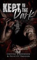 Kept in the Dark by Crystal J. Johnson