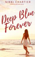 Deep Blue Forever (Drenaline Surf #5) by Nikki Chartier