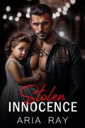 Stolen Innocence: A Secret Baby Russian Mafia Romance by Aria Ray