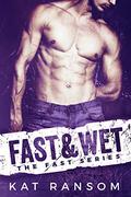 Fast & Wet (Fast #2) by Kat Ransom