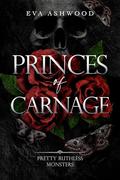 Princes of Carnage (Pretty Ruthless Monsters #1) by Eva Ashwood