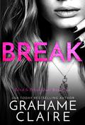 Break (Bend & Break Duet #2) by Grahame Claire