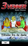 Tilbake fra de døde (3venner #7) by Kjetil Johnsen