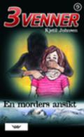 En morders ansikt (3venner #9) by Kjetil Johnsen