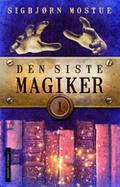Den siste magiker (Den siste magiker #1) by Sigbjørn Mostue