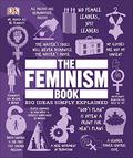 The Feminism Book: Big Ideas Simply Explained (Big Ideas Simply Explained #1) by Lucy Mangan