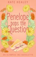 Penelope Pops the Question (An Olympus Inc. Romance #0.5) by Karen Healey