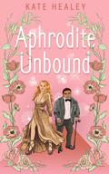 Aphrodite Unbound (An Olympus Inc. Romance #2) by Karen Healey