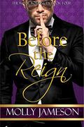 Before the Reign (Royal Romances #4) by Molly Jameson