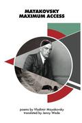 Mayakovsky Maximum Access: Selected Poems by Vladimir Mayakovsky