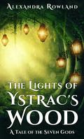 The Lights of Ystrac's Wood (The Seven Gods #2) by Alexandra Rowland