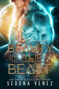 Beauty and the Alien Beast by Sedona Venez