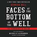 Faces at the Bottom of the Well: The Permanence of Racism by Derrick A. Bell