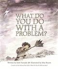 What Do You Do With a Problem? by Kobi Yamada