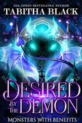 Desired by the Demon: A Monster Fantasy Romance (Monsters With Benefits #3) by Tabitha Black