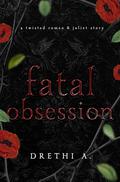 Fatal Obsession (Tales of Obsession #2) by Drethi A.