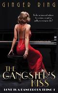 The Gangster's Kiss (Love is a Dangerous Thing #1) by Ginger Ring