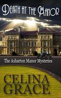 Death at the Manor (The Asharton Manor Mysteries, #1) (The Asharton Manor Mysteries #1) by Celina Grace