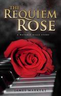 The Requiem Rose: A Waverly Hills Story by James Markert