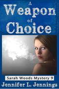 A Weapon of Choice (Sarah Woods Mystery #9) by Jennifer L. Jennings