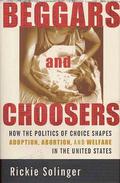 Beggars and Choosers by Rickie Solinger