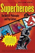 Superheroes: The Best of Philosophy and Pop Culture (Blackwell Philosophy and Pop Culture #1) by William Irwin