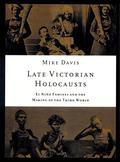 Late Victorian Holocausts: El Niño Famines and the Making of the Third World by Mike Davis