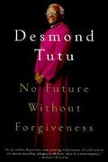 No Future Without Forgiveness by Desmond Tutu