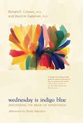 Wednesday Is Indigo Blue: Discovering the Brain of Synesthesia by David Eagleman