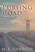 Purling Road - The Complete First Season: Episodes 1-10 (Purling Road (The 1929 Series) #1) by M.L. Gardner