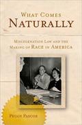 What Comes Naturally: Miscegenation Law and the Making of Race in America by Peggy Pascoe