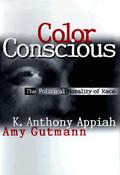 Color Conscious by Kwame Anthony Appiah