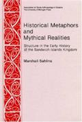 Historical Metaphors and Mythical Realities: Structure in the Early History of the Sandwich Islands Kingdom by Marshall Sahlins