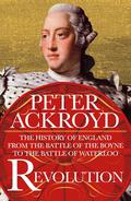 Revolution: The History of England from the Battle of the Boyne to the Battle of Waterloo (The History of England #4) by Peter Ackroyd